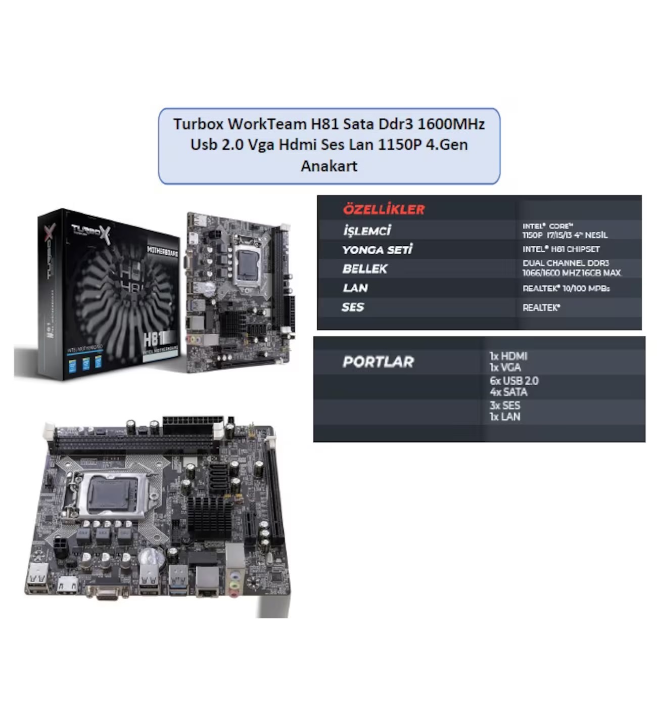 H81 Sata Ddr3 1600MHz Turbox WorkTeam 1150P 4.Gen Anakart