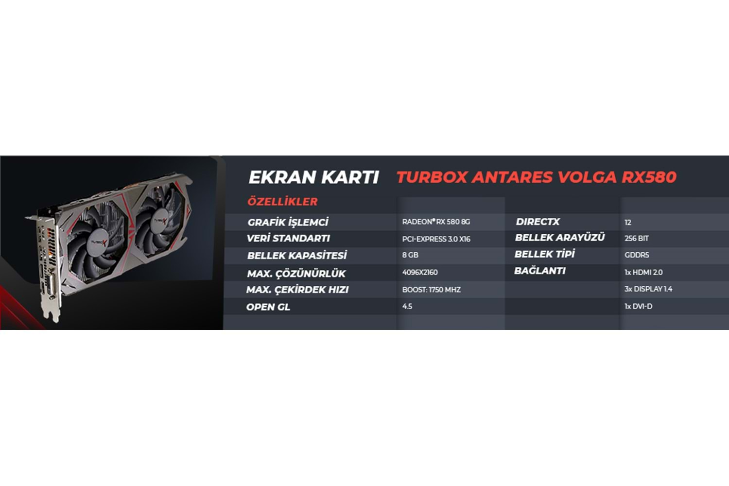 RX580 Amd GDDR5 256Bit 8GB Ekran Kartı Turbox Antares Volga Dvi.Hdmi.Display Çift Fan (Box)