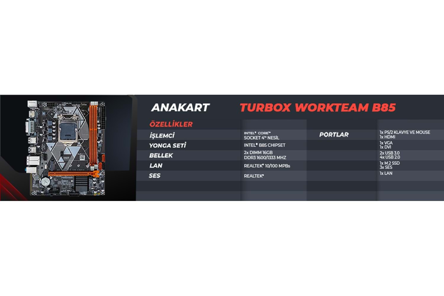 Turbox B85(H81) Sata.M2 Ddr3 1600MHz Usb 3.0 Vga Hdmi Ses G.Lan 1150P 4.Gen Anakart