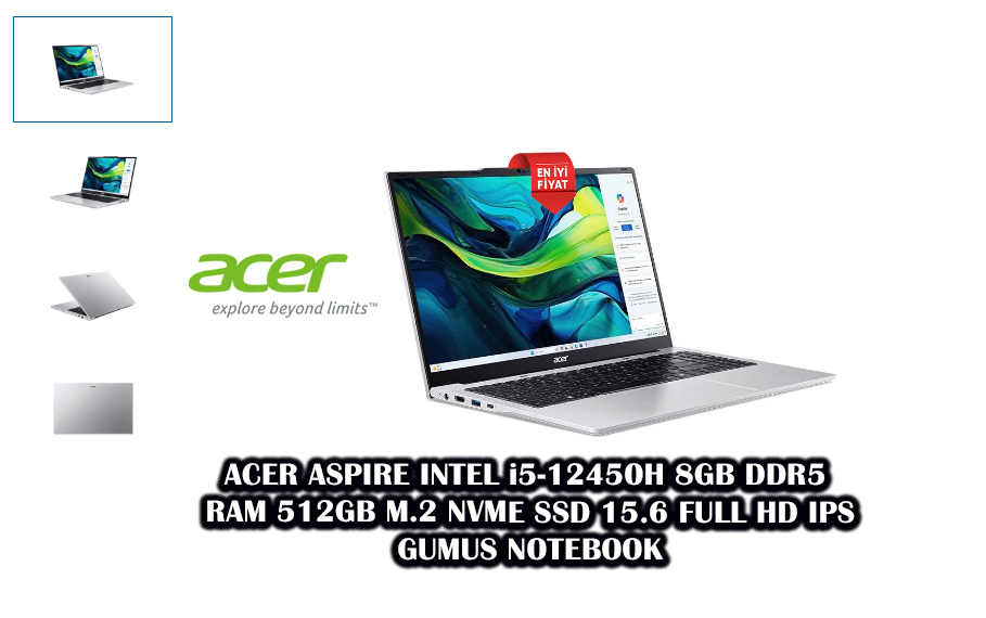 INTEL i5-12450H, ACER ASPIRE, 8GB, DDR5 RAM 512GB, M.2 NVME SSD 15.6 FULL HD IPS GUMUS NOTEBOOK