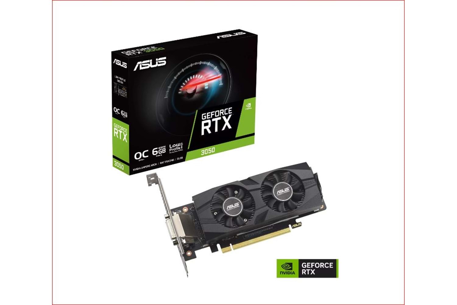 ASUS NVİDİA RTX3050 LP BRK OC 6GB GDDR6 96 BİT HDMI-DISPLAY-DVI ÇİFT FANLI
